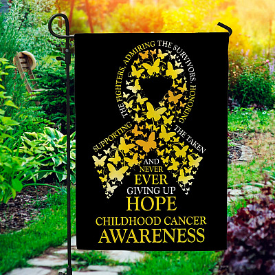 Never Ever Giving Up Hope Childhood Cancer Awareness Garden Flag - Childhood Cancer Support House Flag
