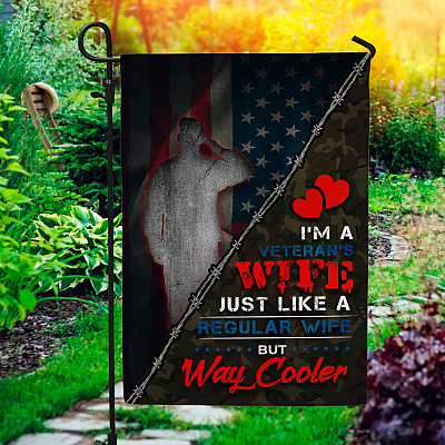 I'm a Veteran's Wife Just Like a Regular Wife but Way Cooler Garden Flag - Veterans Day Flag