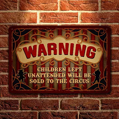 Warning Children Left Unattended Will Be Sold To The Circus Metal Sign - Halloween Indoor Outdoor Decor
