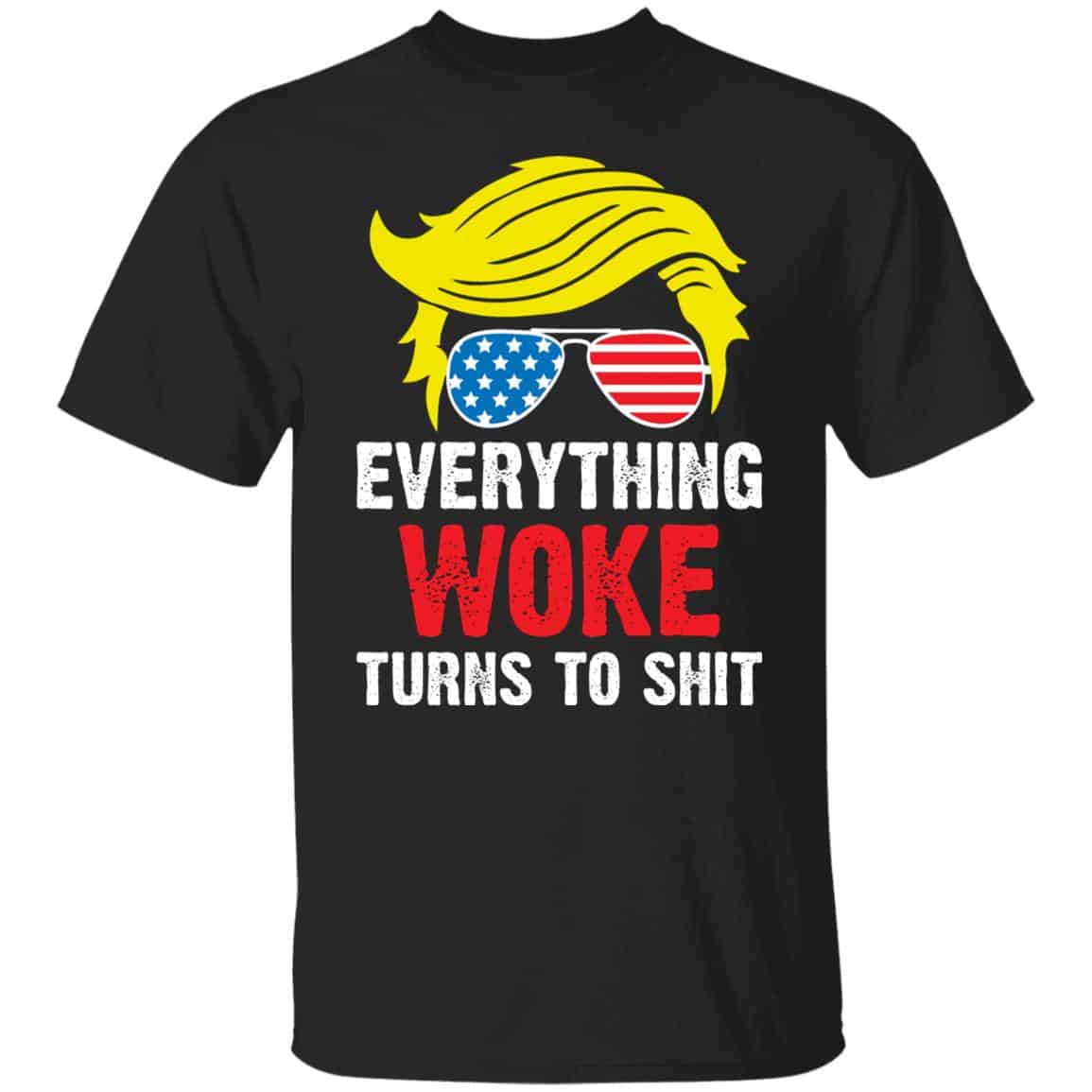 6KT. Everything Woke Turns To Shit (tee), Black, Unisex T-Shirt 6KT. Everything Woke Turns To Shit (tee), Black, Unisex T-Shirt