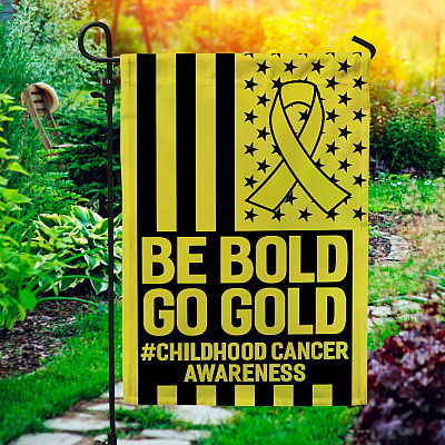 Be Bold Go Gold Childhood Cancer Awareness American Flag Garden Flag - Gold Childhood Cancer Support House Flag