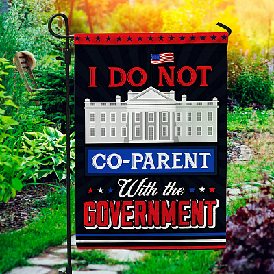 I Do Not Co-parent With The Government Decorative Garden Flag - Indoor Outdoor Flag - House Flag