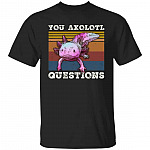 10VT. You Axolotl, Black, Unisex T-Shirt