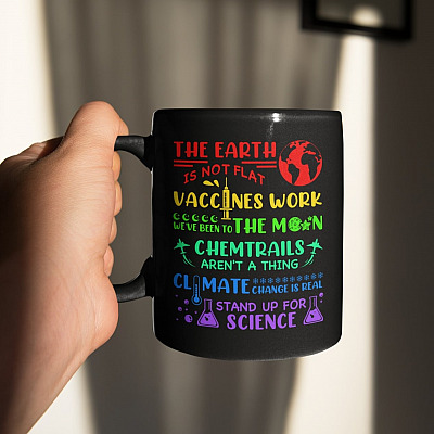 The Earth Is Not Flat Vaccines Work We've Been To The Moon Chemtrails Aren't A Thing Funny Science Ceramic Coffee Mug