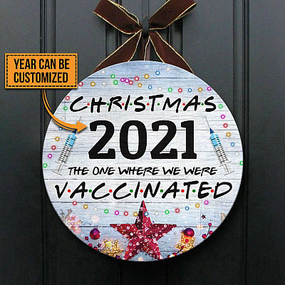 Custom Christmas 2021 the One Where We Were Vaccinated Decorative Circle Wooden Door Sign - Front Porch Sign