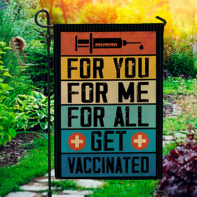 For You for Me for All Get Vaccinated Vintage Decorative Garden Flag - Indoor Outdoor Flag - House Flag - Pro Vaccines Flag