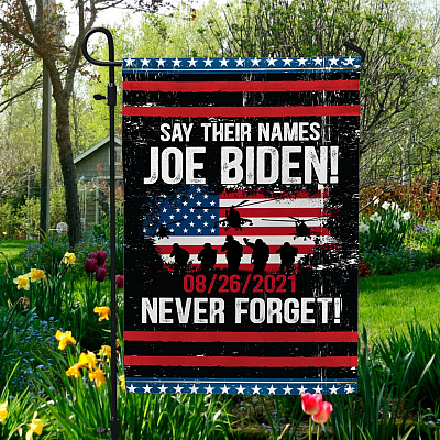 Say Their Names Joe Biden Never Forget Outdoor Garden Flag - House Flag - Wall Flag - Fallen Soldiers 13 Heroes Flag