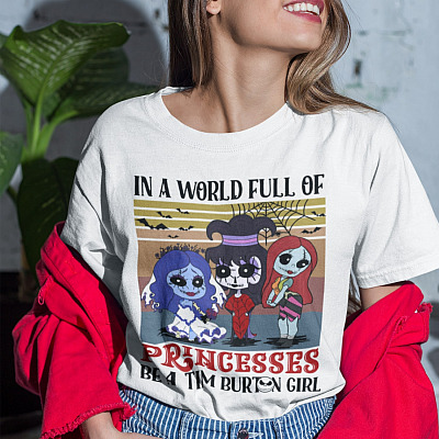 Alternative view of In A Wolrd Full Of Princesses Be A Tim Burton Girl T-Shirt - Funny Halloween Tim Burton Shirt