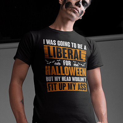 Alternative view of I Was Going To Be A Liberal For Halloween But My Head Wouldn't Fit Up My Ass T-Shirt - Funny Anti Liberal Halloween Shirt