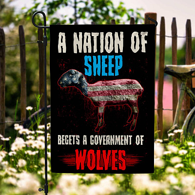 A Nation Of Sheep Begets A Government Of Wolves Garden Flag - Anti Joe Biden Anti Democrat House Flag
