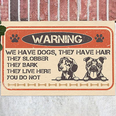 Warning We Have Dogs They Have Hair They Slobber They Bark Decorative Doormat - Indoor Outdoor Welcome Mat