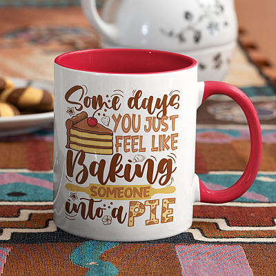 Alternative view of Some Days You Just Feel Like Baking Someone Into a Pie Funny Baking Gifts for Women Accent Mug