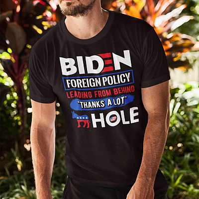 Alternative view of Biden Foreign Policy Leading From Behind Thanks A Lot Hole T-Shirt