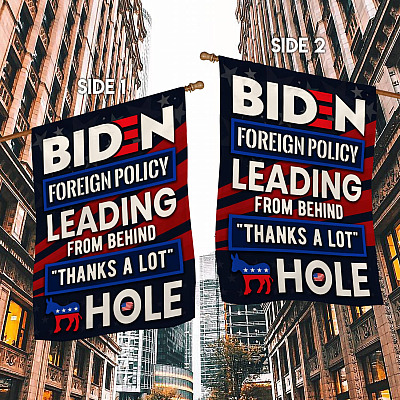 Alternative view of Biden Foreign Policy Leading From Behind Thanks A Lot Hole Outdoor Garden Flag - House Flag - Wall Flag