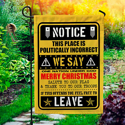 Notice This Place Is Politically Incorrect We Say One Nation Under God Decorative Garden Flag - House Flag - Wall Flag