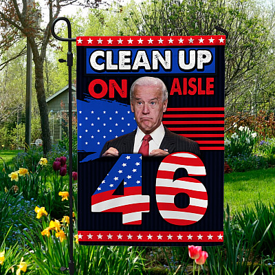 Clean Up On Aisle 46 Decorative Garden Flag - Indoor Outdoor Flag - House Flag - Impeach Joe Biden Flag