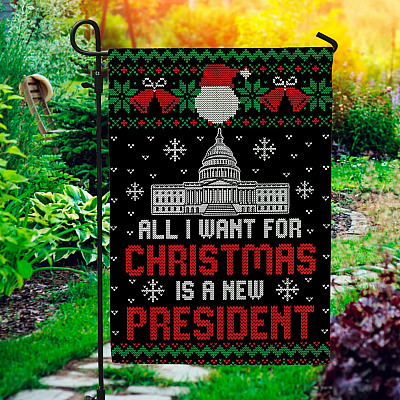 All I Want For Christmas Is A New President Decorative Garden Flag - House Flag - Impeach Joe Biden Flag