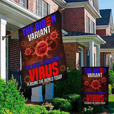Alternative view of The Biden Variant The Worst Spreading Virus Plaguing The World Today Garden Flag - Anti Joe Biden Is An Idiot House Flag