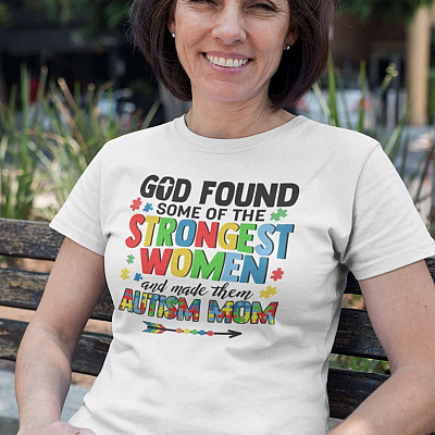 God Found Some of the Strongest Women and Made Them Autism Mom T-Shirt - Autism Awareness Gifts Shirt for Women