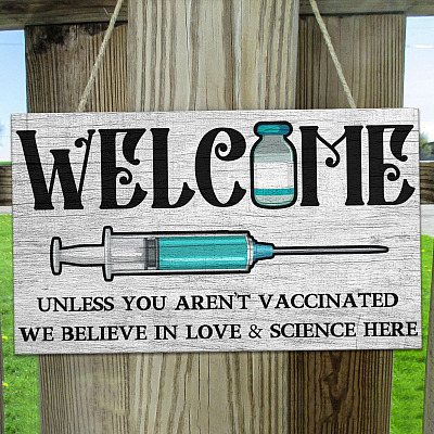 Welcome Unless You Aren't Vaccinated We Believe In Love And Science Here Wooden Door Sign - Funny Vaccine Sign