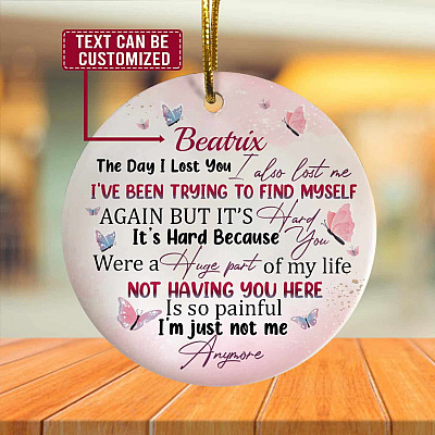 Memorial Gift Personalized the Day I Lost You I Also Lost Me Decorative Ornament Keepsake