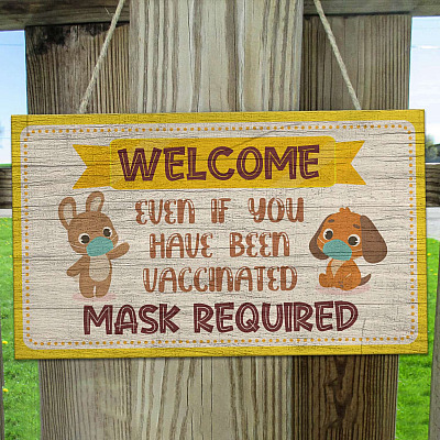 Welcome Even If You Have Been Vaccinated Mask Required Door Sign - Mask Required Sign