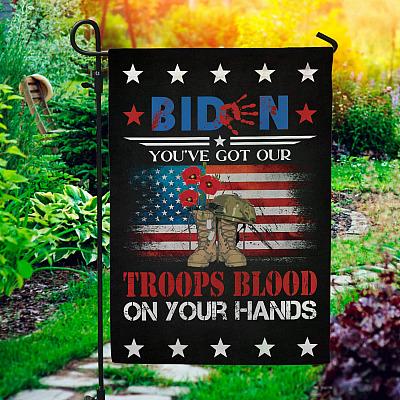 Biden You've Got Our Troops Blood On Your Hands Outdoor Indoor Garden Flag - House Flag - Wall Flag