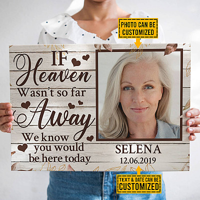 Personalized Photo if Heaven Wasn’t so Far Away We Know You Would Be Here Today Canvas Prints - Poster - Wall Art - Memorial Sympathy Wall Decor