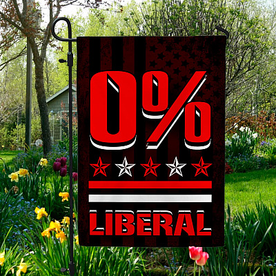 0 Percent Liberal Garden Flag - House Flag - Wall Flag - Political Gift Patriotism Flag