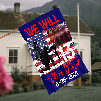 Remember Their Names 13 Heroes Fallen Never Forgotten Garden House Flag - Memorial Say Their Names Joe 08/26/2021 Never Forget Flag