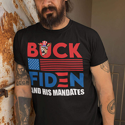 Alternative view of Funny Sarcastic Buck Fiden and His Mandates Anti Biden T-Shirt - Impeach Biden Sucks Not My President Shirt