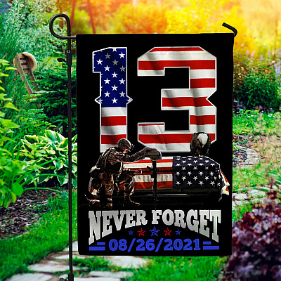 Never Forget 13 Fallen Soldiers 08/26/2021 Decorative Garden Flag - House Flag - Kabul Afghanistan Heroes Flag