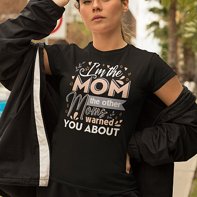 Alternative view of I'm The Mom The Other Moms Warned You About T-Shirt - Funny Mom Shirt