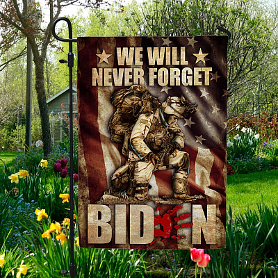 We Will Never Forget Biden Garden Flag - Indoor Outdoor Flag - House Flag - Never Forget 13 Fallen Soldiers Flag