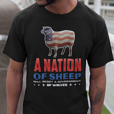 Nation Of Sheep Will Beget A Government Of Wolves T-Shirt