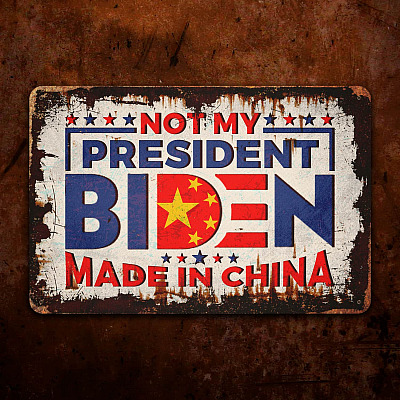 Not My President Biden Made In China Decorative Metal Sign - Anti Joe Biden Indoor Outdoor Decor