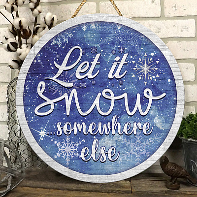 Let It Snow Somewhere Else Christmas Decorative Circle Wooden Door Sign-Front Porch Sign Indoor Outdoor Decor Farmhouse
