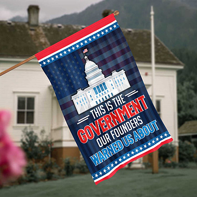 This is The Government Our Founders Warned Us About Outdoor Indoor Decorative Garden Flag - House Flag - Wall Flag