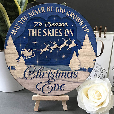 May You Never Be Too Grown Up to Search The Skies on Christmas Eve Decorative Circle Wooden Door Sign - Front Porch Sign