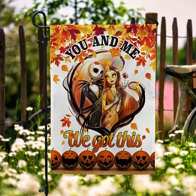 Jack And Sally You And Me We Got This Garden Flag - Halloween The Nightmare Before Christmas House Flag