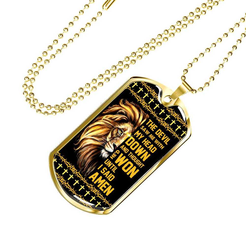 The Devil Saw Me with My Head Down and Thought He'd Won until I Said Amen Dog Tag Pendant Necklace