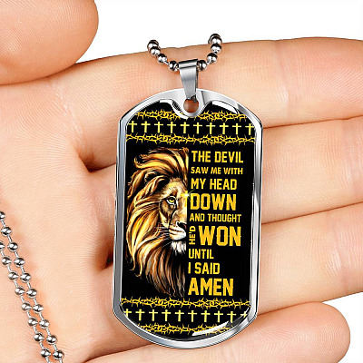 The Devil Saw Me with My Head Down and Thought He'd Won until I Said Amen Dog Tag Pendant Necklace