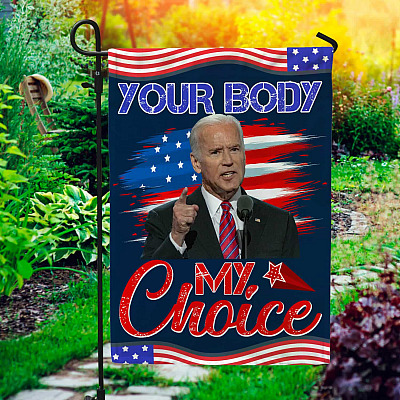 My Body Your Choice Joe Biden Garden Flag - Anti Biden No Vaccine Mandate House Flag - Wall Flag