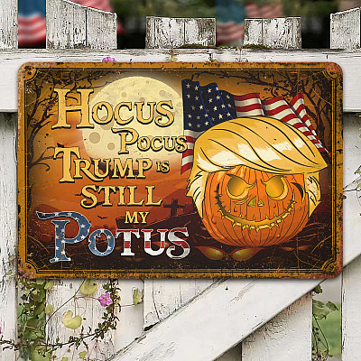 Hocus Pocus Trump Is Still My Potus Funny Trump Pumpkin Decorative Metal Sign - Trump Halloween Indoor Outdoor Decor