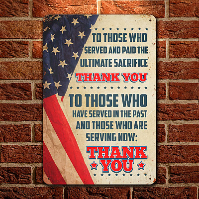 To Those Who Served Thank You All Veterans Decorative Metal Sign - Veteran Thank You Gift