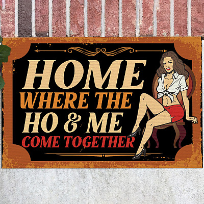Home Where the Ho and Me Come Together Indoor Outdoor Doormat - Funny Doormat Sayings