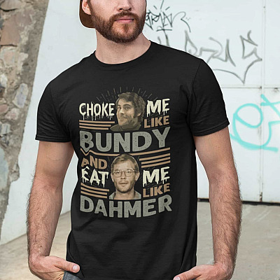 Alternative view of Choke Me Like Bundy And Eat Me Like Dahmer Dark T-Shirt - Halloween Horror Movie Serial Killer V- Neck Tee