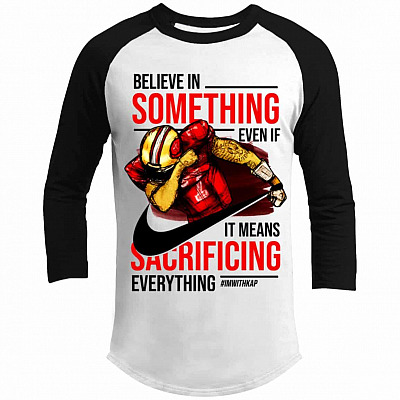 Colin Believe in Something Even If It Means Sacrificing Everything 3/4 Raglan Jersey - Kaepernick Long Sleeve Shirt