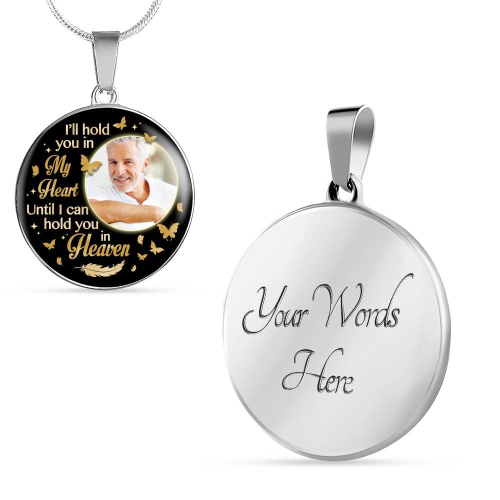 Custom Photo I'll Hold You In My Heart Until I Can Hold You In Heaven Feather Butterfly Memorial Circle Pendant Necklace