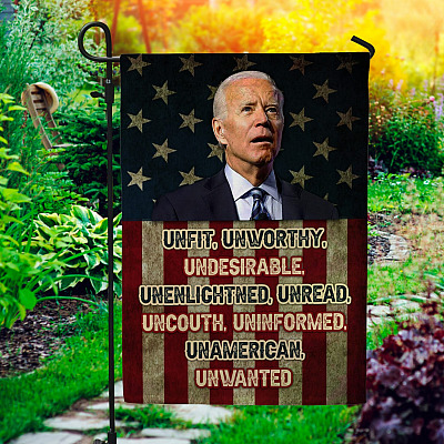 Joe Biden Unfit Unworthy Undesirable Unenlightened Unread Uncouth Decorative Garden Flag - House Flag - Impeach Biden Flag